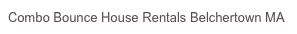 Combo Bounce House Rentals Belchertown MA