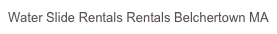 Water Slide Rentals Rentals Belchertown MA